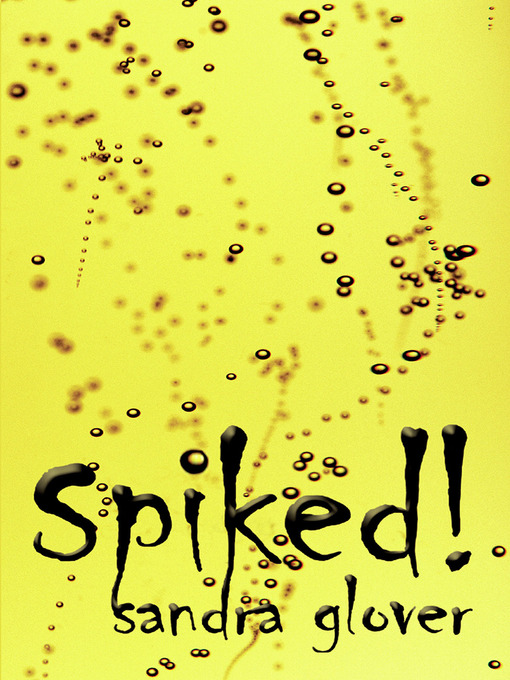 Title details for Spiked! by Sandra Glover - Available